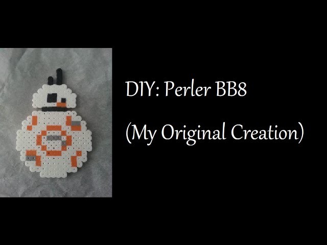 DIY: Perler BB8 (My Original Creation)