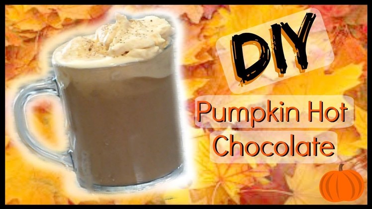 DIY Pumpkin Spice Hot Chocolate at Home │Easy Starbucks Style Fall Drink Recipe