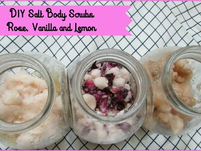 DIY Salt Body Scrubs-Rose, Vanilla and Lemon