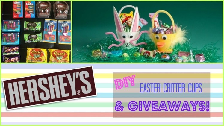 HERSHEY'S DIY Easter Critter Cups & GIVEAWAYS!!!
