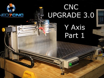 Homemade DIY CNC - Larger CNC 3.0 - Part 3 - Y Axis Part 1 - Neo7CNC.com