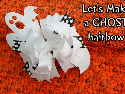 HOW TO: Let's make a GHOST hairbow. bow DIY