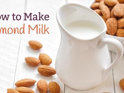 How To Make Almond Milk - DIY Recipe