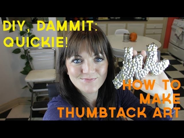 HOW TO MAKE THUMBTACK ART -- DIY, Dammit: QUICKIE!