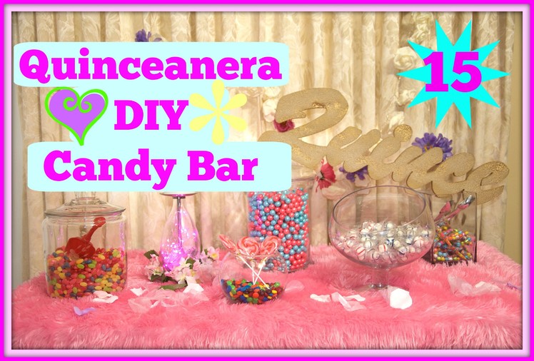 Quinceanera DIY EASY Candy Bar!