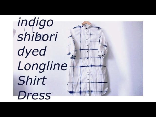 Sewing + DIY indigo shibori dyed longline shirt dress