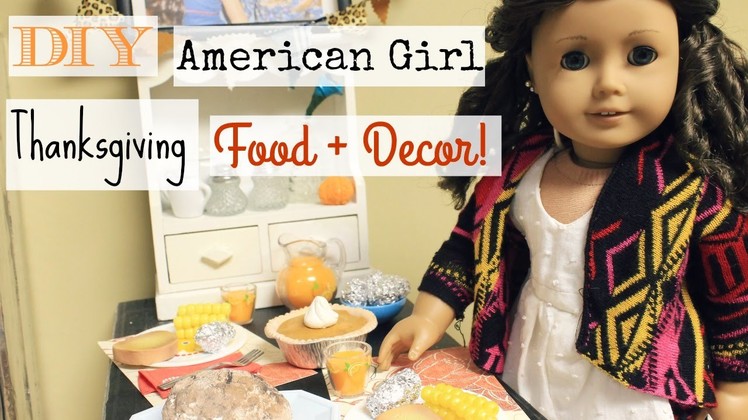 DIY American Girl Doll Thanksgiving Food + Decor!