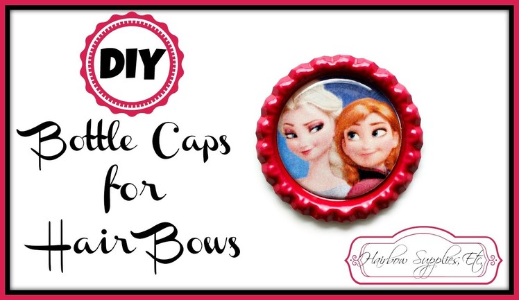 DIY Bottle Caps for Hair Bows - Hairbow Supplies, Etc.