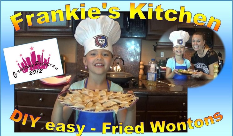 Frankie's Kitchen | 'DIY Fried Wontons' - Creative Princess