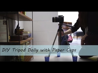 Camera Tips 3: How to DIY Tripod Dolly with Paper Cups