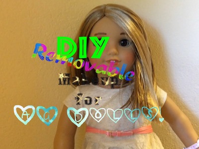 DIY Removable Makeup for Your AG Dolls!