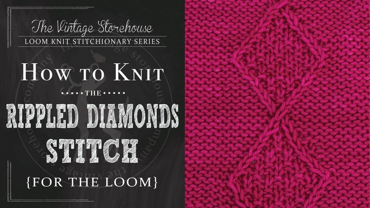 How to Knit the Rippled Diamonds Stitch {For the Loom}