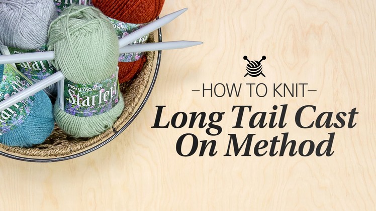 How to Long Tail Cast On- Learn to Knit Quick