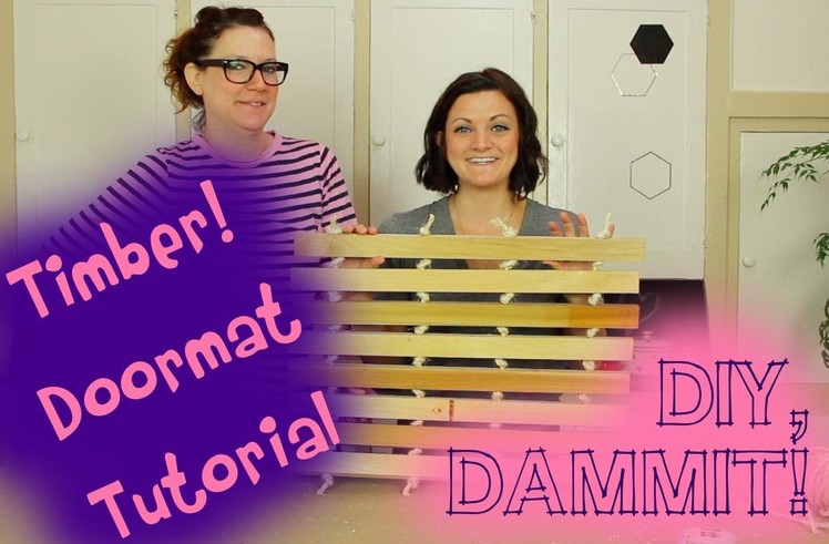 HOW TO MAKE A TIMBER DOORMAT W.SARA SCHAEFER -- DIY, DAMMIT!