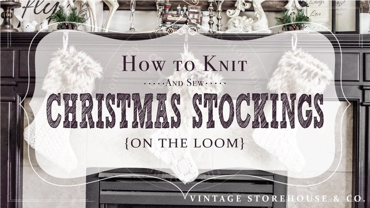 How to Make Your Own Knitted Christmas Stockings {Part 1}
