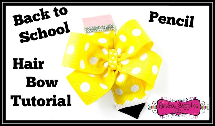 Back to School Hair Bow Tutorial - Pencil Pinwheel Hair Bow - Hairbow Supplies, Etc.