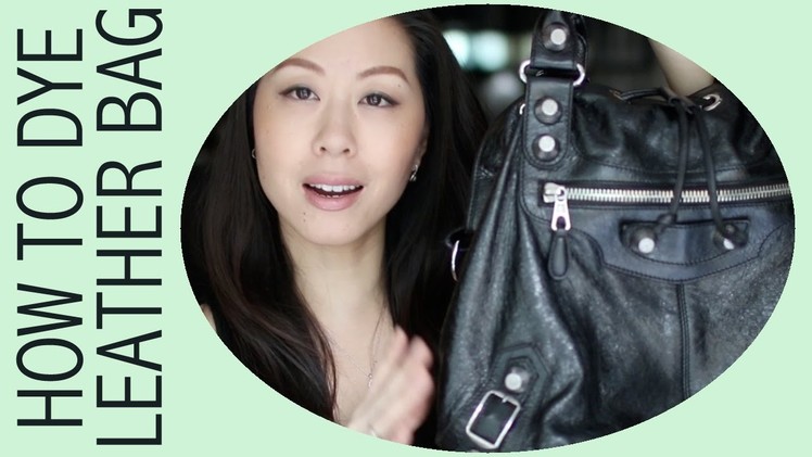 DIY - How to Dye a Leather Bag featuring Balenciaga Pompon