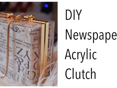 DIY: Newspaper Acrylic Clutch Bag