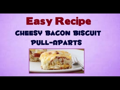 Easy Recipe : How To Make Cheesy Bacon Biscuit Pull-Apart - DIY Projects