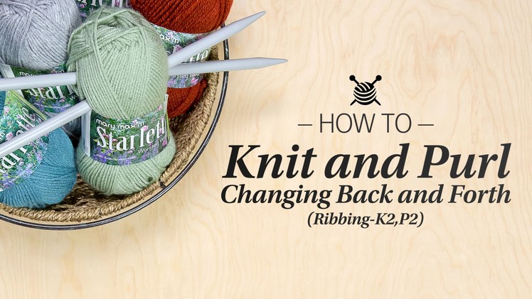 How to Knit and Purl Changing Back and Forth - Learn to Knit Quick