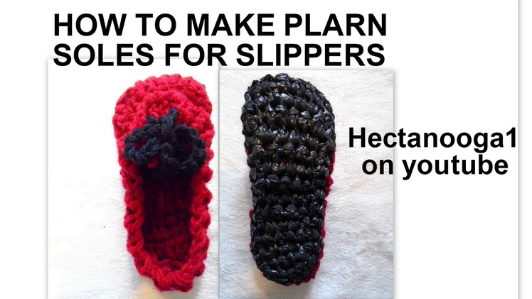HOW TO MAKE PLARN (plastic yarn), and make SOLES FOR SLIPPERS
