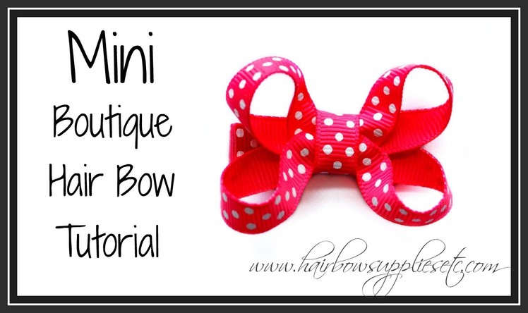 Mini Boutique Hair Bow Tutorial - Infant Hair Bow - Hairbow Supplies, Etc.