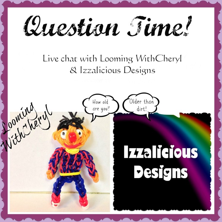 Rainbow Loom Q&A Time with Looming WithCheryl & Izzalicious Designs