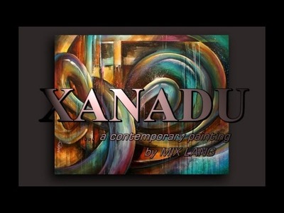 Abstract Art painting 'XANADU' Modern, contemporary, Mix Lang How to DEMO