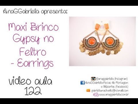 AnaGGabriela - Vídeo-Aula 122 - Maxi-Brinco Gypsy no feltro - Earrings