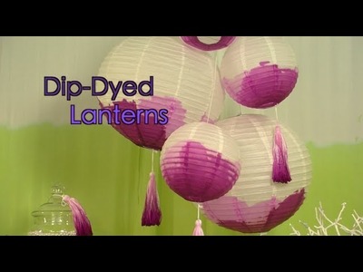How To Dip Dye Paper Lantern Decorations