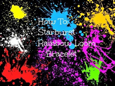 How to Make a Starburst Rainbow Loom Bracelet