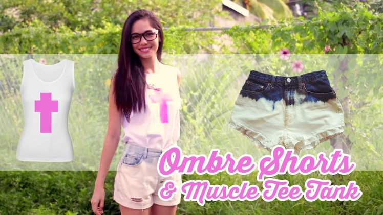DIY: Bleach Ombre Shorts & Muscle Tee Tank