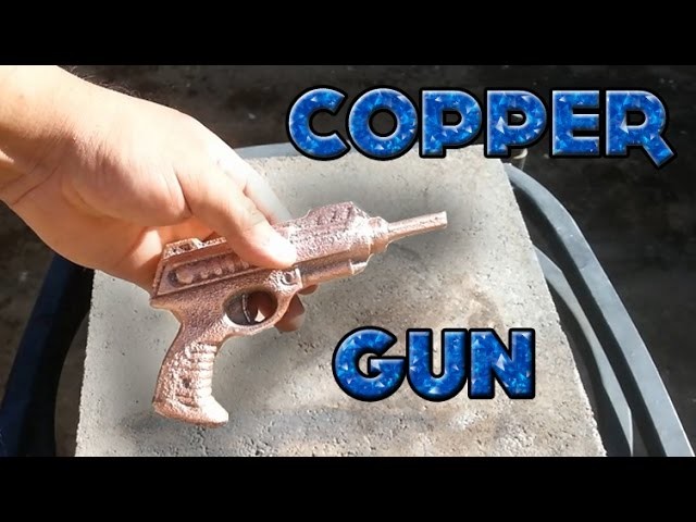 DIY Casting a Toy Ray Gun Into Solid Copper How To