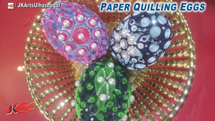 DIY Paper Quilling Eggs | Pictures steps | JK Arts 673