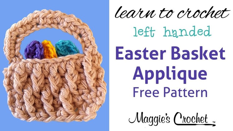 Easter Basket Applique Free Crochet Pattern FP221 - Left Handed