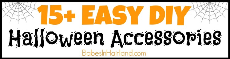 15+ Easy DIY Halloween Accessories | Halloween | BabesInHairland.com