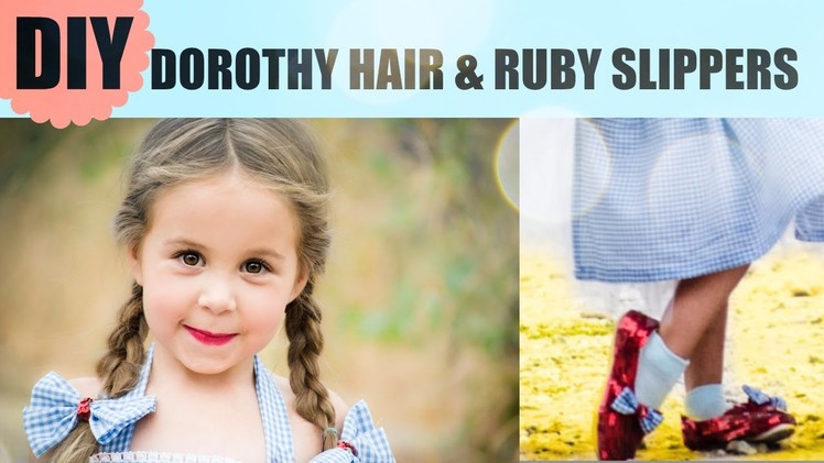 DIY Dorothy Ruby Slippers and Hair - Wizard of Oz Costume
