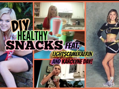 DIY Healthy Snacks! FEAT. LightsCameraErin and Karolyne Day!