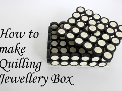DIY: How to make Quilled Jewellery Box