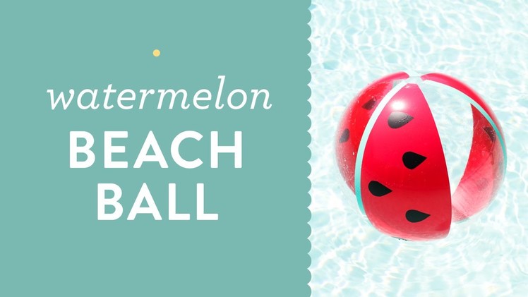 Easy DIY Watermelon Beach Ball Tutorial