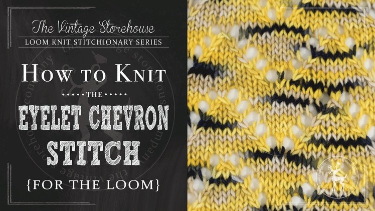 How to Knit the Eyelet Chevron Stitch {For the Loom}