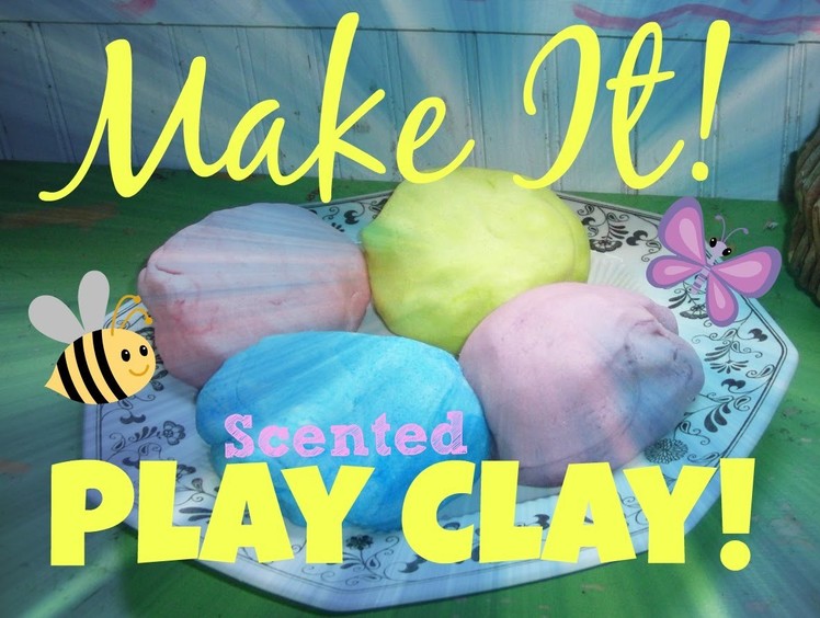 Make It! SCENTED PLAY CLAY!