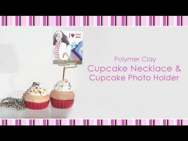 Polymer Clay Cupcake & Photo Holder Tutorial