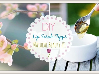 DIY Lip Scrub+Tipps ♥.Natural Beauty #1