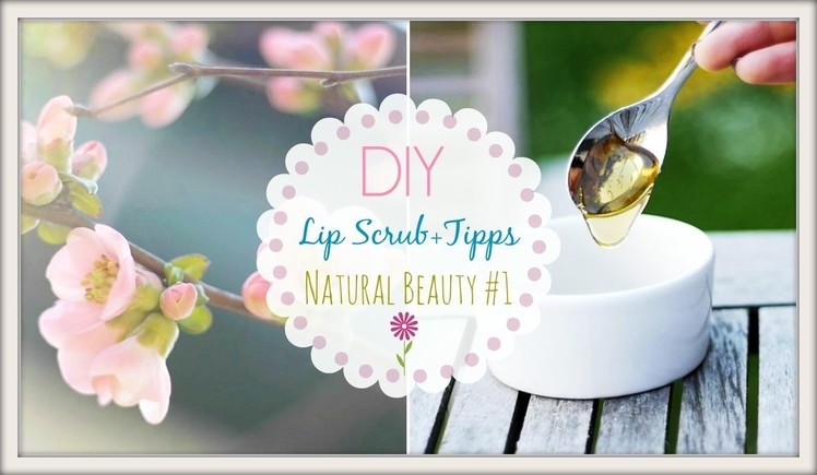 DIY Lip Scrub+Tipps ♥.Natural Beauty #1