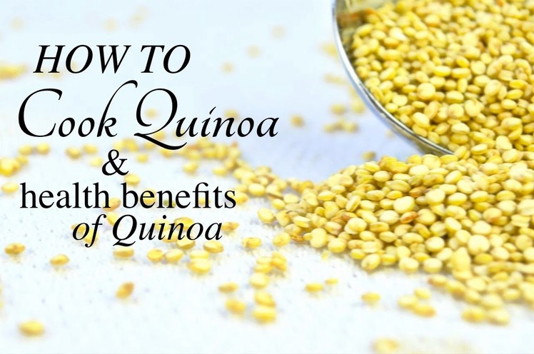 HOW TO COOK QUINOA | Health Benefits of Quinoa