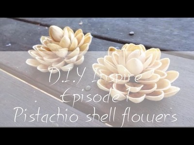 PISTACHIO SHELL FLOWERS|D.I.Y. Inspire Ep.1