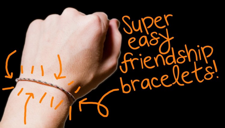 Super Easy Friendship Bracelets- HOW TO!