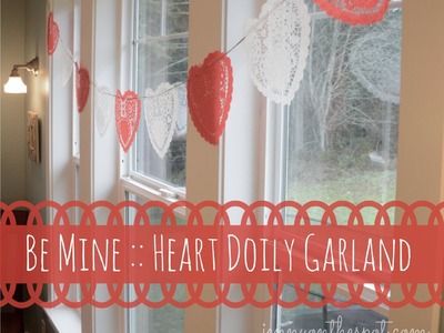 Take It On Tuesday - Making a Simple Valentine Doily Garland!