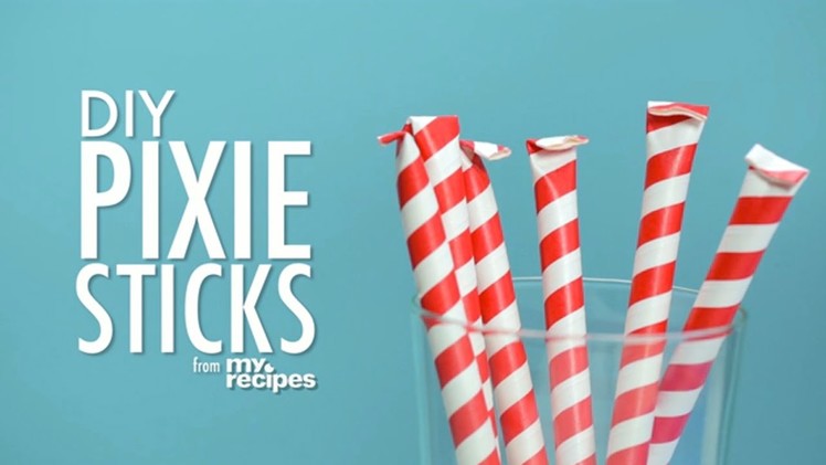 DIY Pixie Sticks | MyRecipes